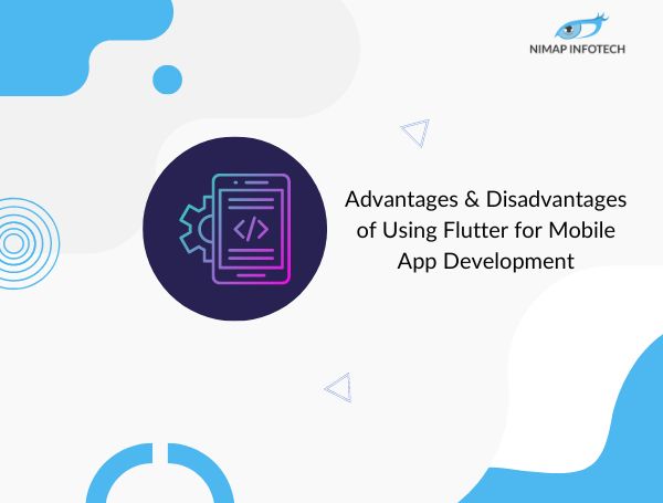 advantages & disadvantages of using flutter for mobile app development